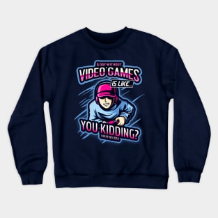 A Day Without Video Games Crewneck Sweatshirt